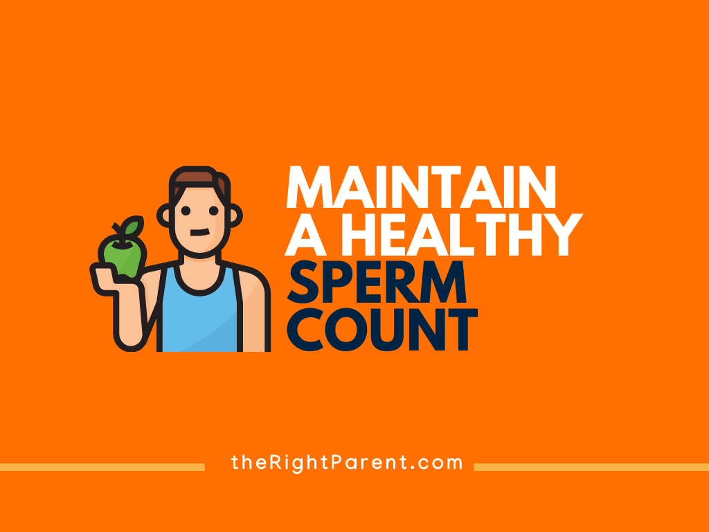 6 Ways to Maintain a Healthy Sperm Count theRightParent