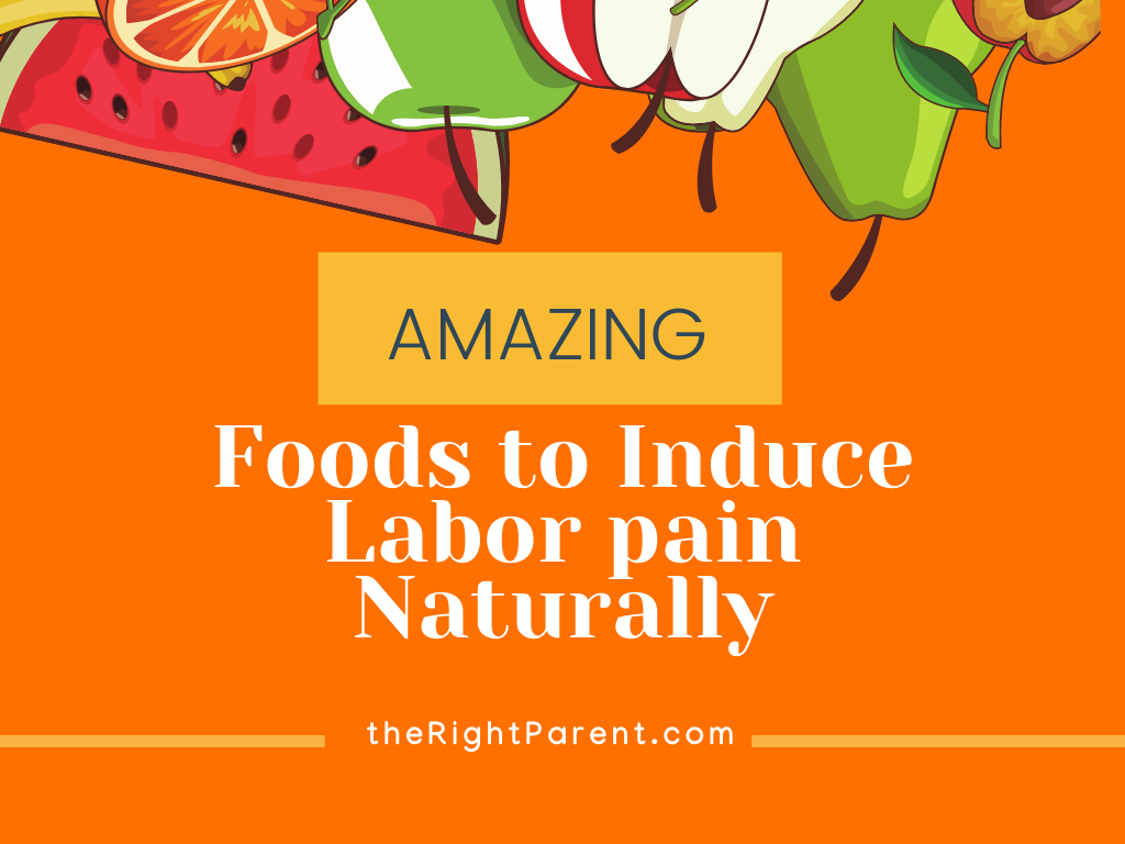 12 Amazing Foods to Induce Labor Pain Naturally TheRightParent