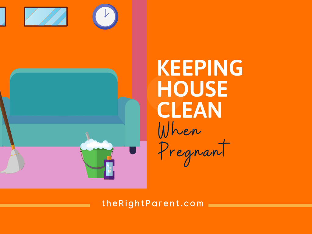 Keeping House Clean When Pregnant Top 14 Tips theRIghtParent