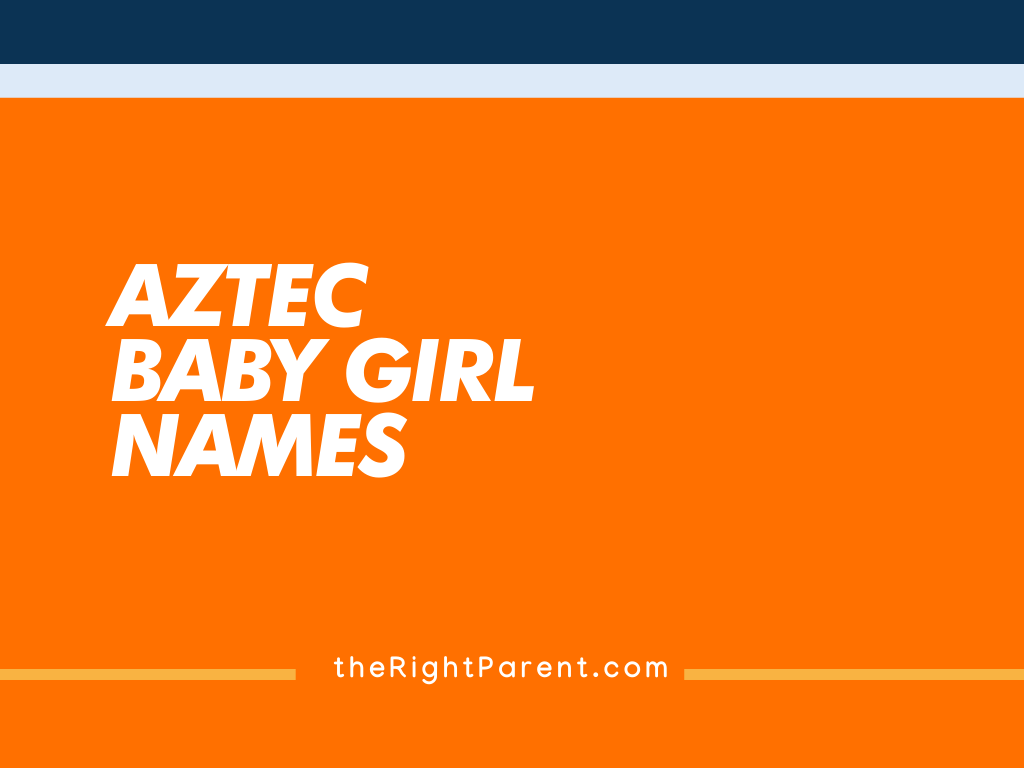 Best Aztec Baby Girl Names