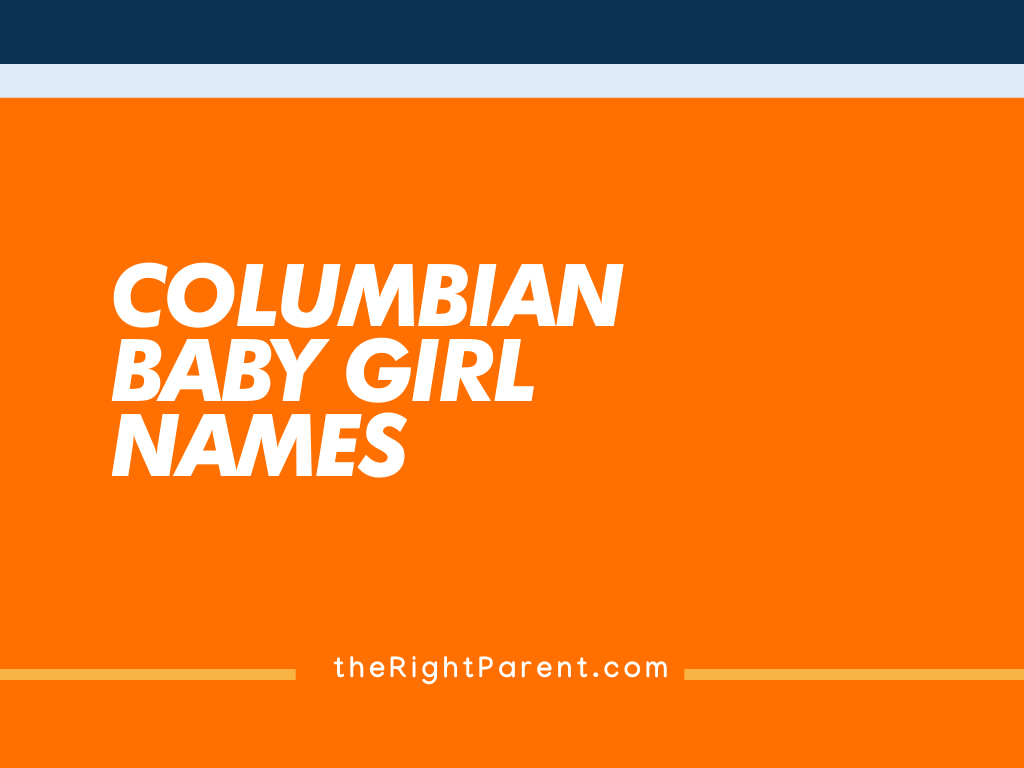 Best Columbian Baby Girl Names